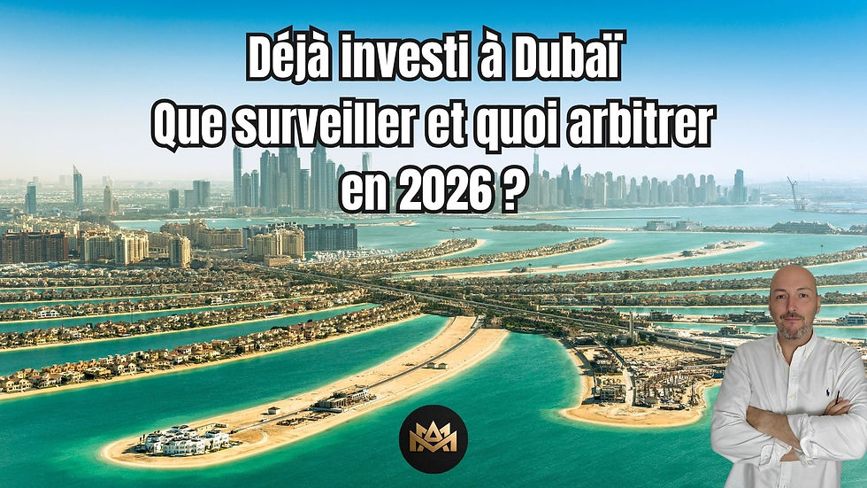 Déjà investi à Dubaï : que surveiller et quoi arbitrer en 2026 ?