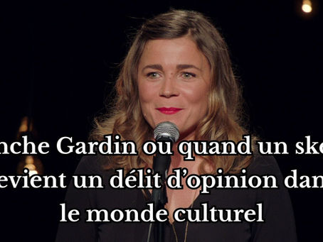 Blanche Gardin ou quand un sketch devient un délit d’opinion dans le monde culturel