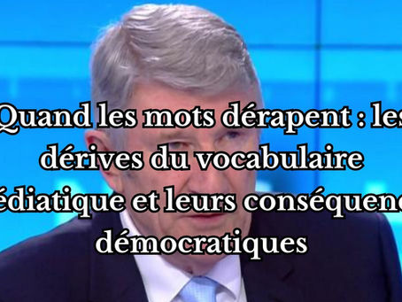 Quand les mots dérapent : les dérives du vocabulaire médiatique et leurs conséquences démocratiques