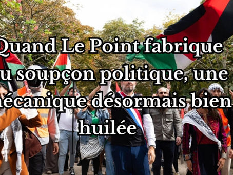 Quand Le Point fabrique du soupçon politique, une mécanique désormais bien huilée