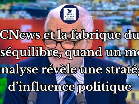 CNews et la fabrique du déséquilibre, quand un mois d’analyse révèle une stratégie d’influence politique