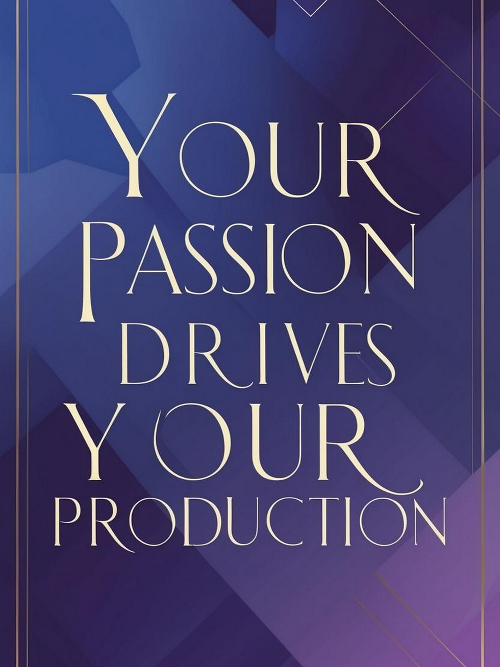 Zazzle Your Passion Drives Your Production Poster (Front)