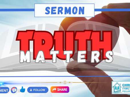 Sermon: Truth Matters!