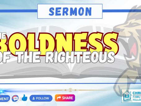 Sermon: The Boldness of the Righteous!