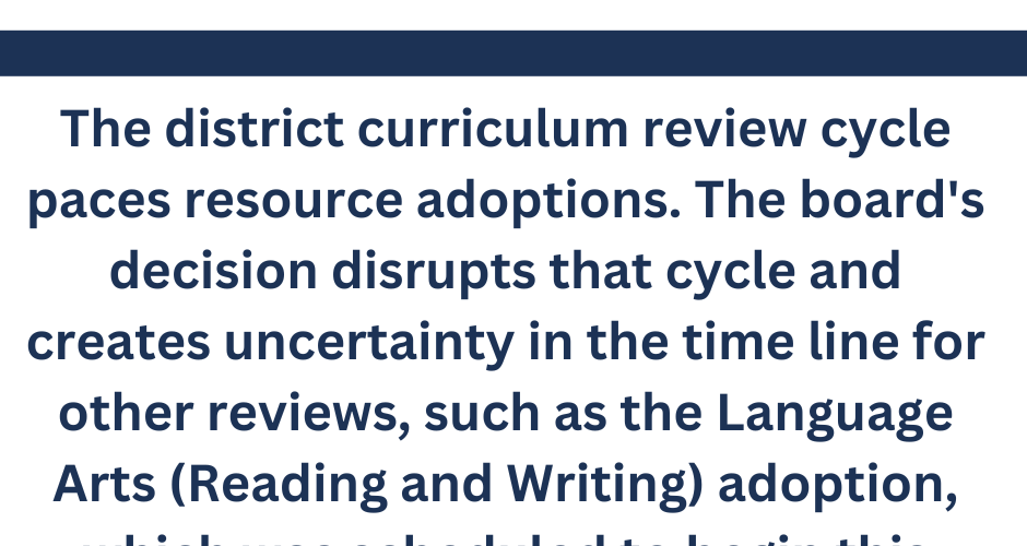 Backlog. A delay in this adoption will result in delays for other key resources, like language arts (English).