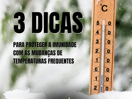 Proteja Sua Imunidade com as Mudanças de Temperatura: 3 Dicas Essenciais