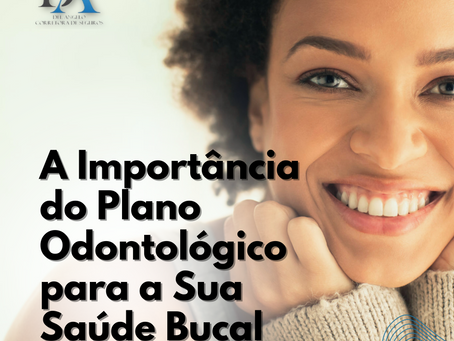 A Importância do Plano Odontológico para a Sua Saúde Bucal