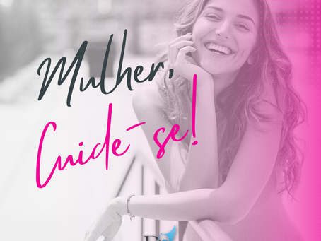 Mulher, vamos cuidar da sua saúde?