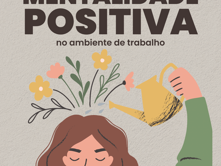 Como Desenvolver uma Mentalidade Positiva no Trabalho