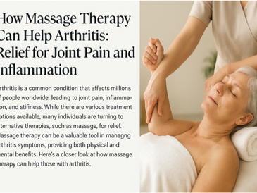 How Massage Therapy Can Help Arthritis: A Guide for Massage Therapists in Providing Relief for Joint Pain and Inflammation