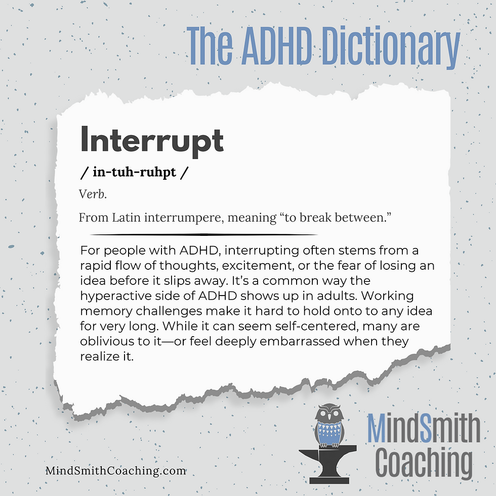 Definition of "Interrupt" from the ADHD Dictionary. Explains interrupting in ADHD, with an owl illustration and MindSmith Coaching logo.