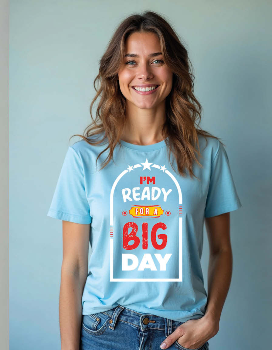 Thumbnail: i'm ready for a big day Unisex Printed Graphic T-Shirt For Mens, Womens & Kids