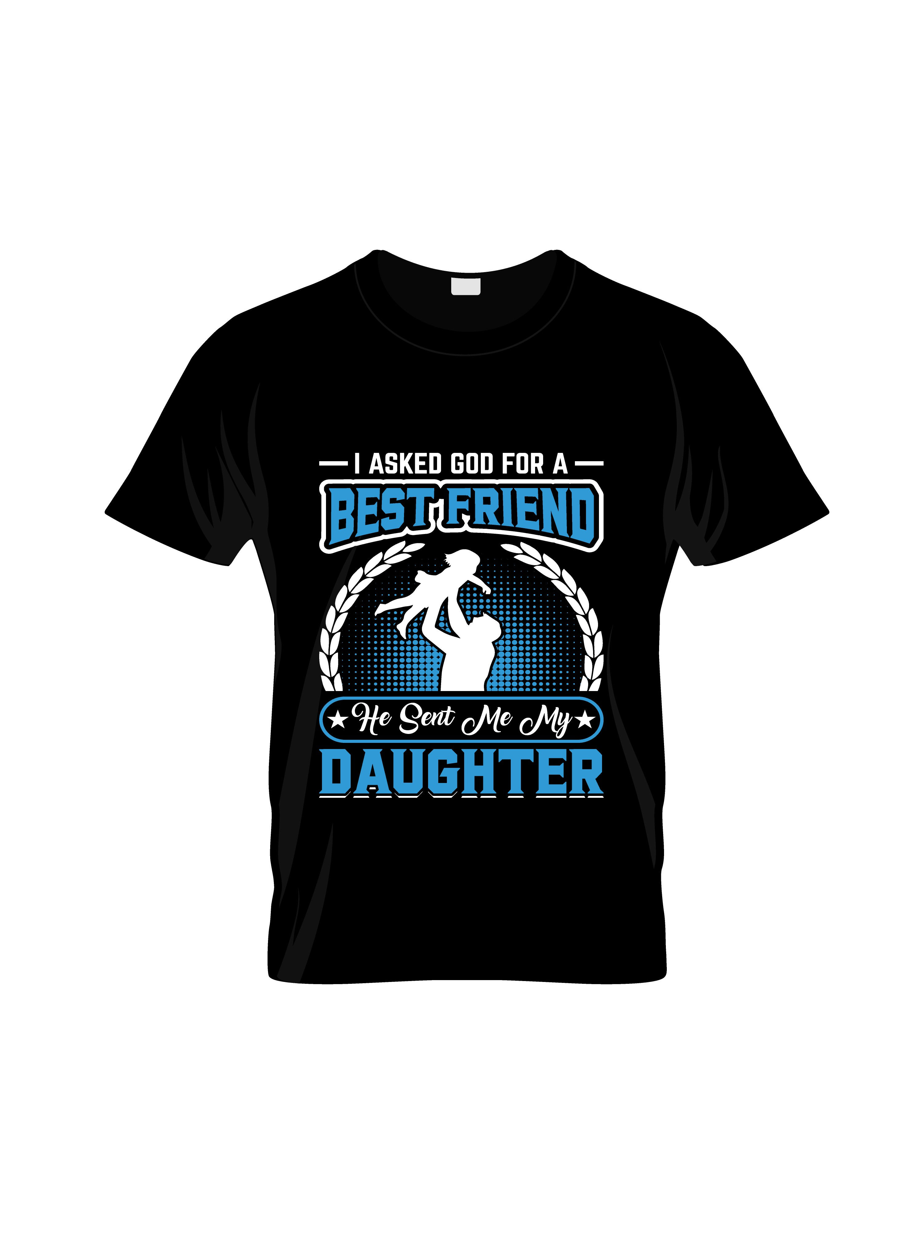 i asked for a bestfriend he got me my daughter typography printed t shirt