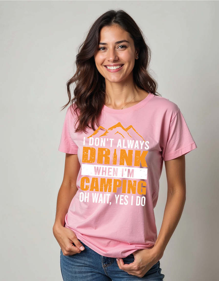 i don't always drink when i'm camping oh wait, yes i do Unisex Printed T-Shirt