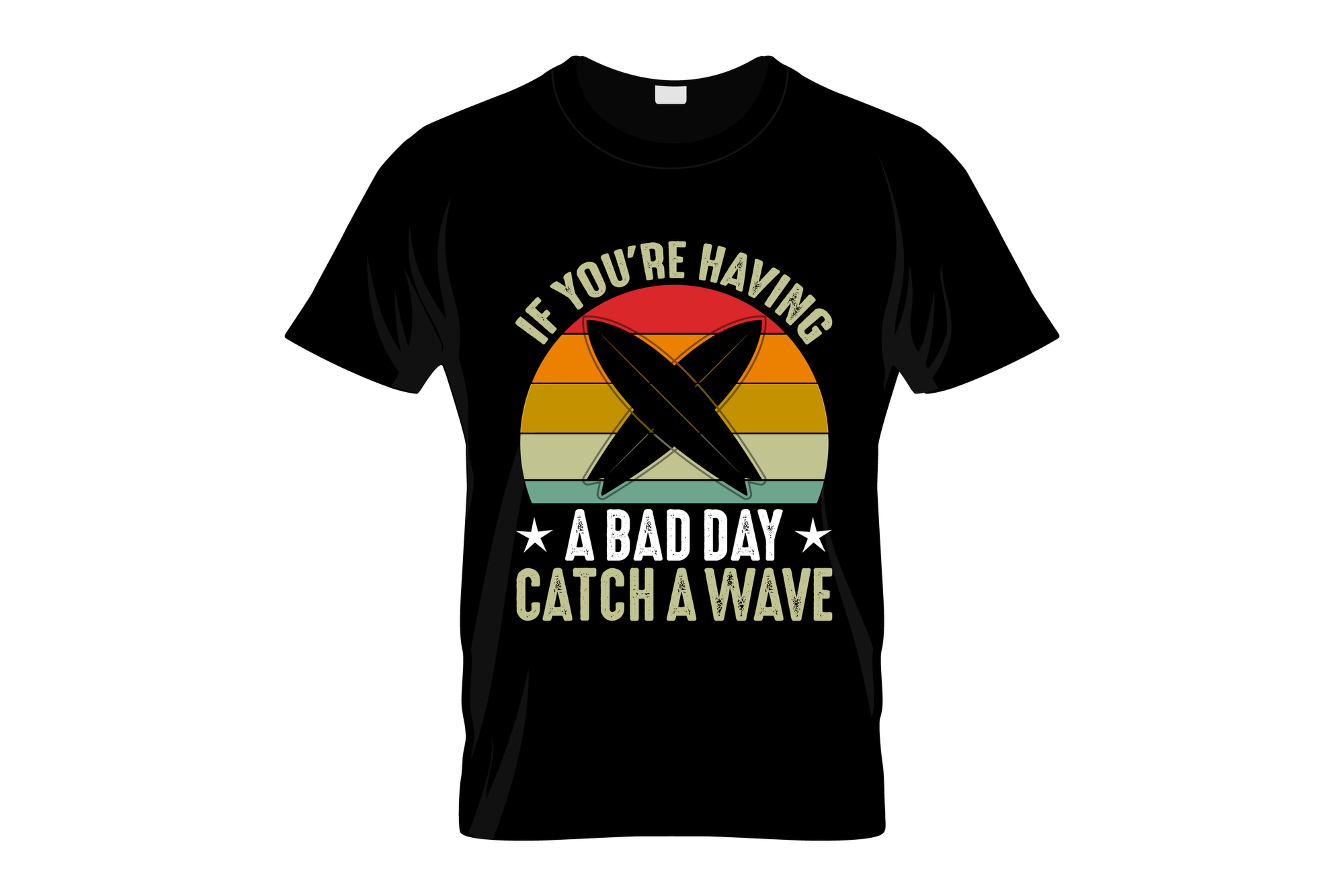 if you are having bad day catch a way typography printed t shirts
