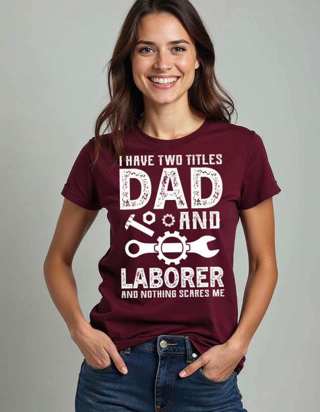 Thumbnail: i have two titles dad and laborer and nothing scares me Unisex Printed t shirt