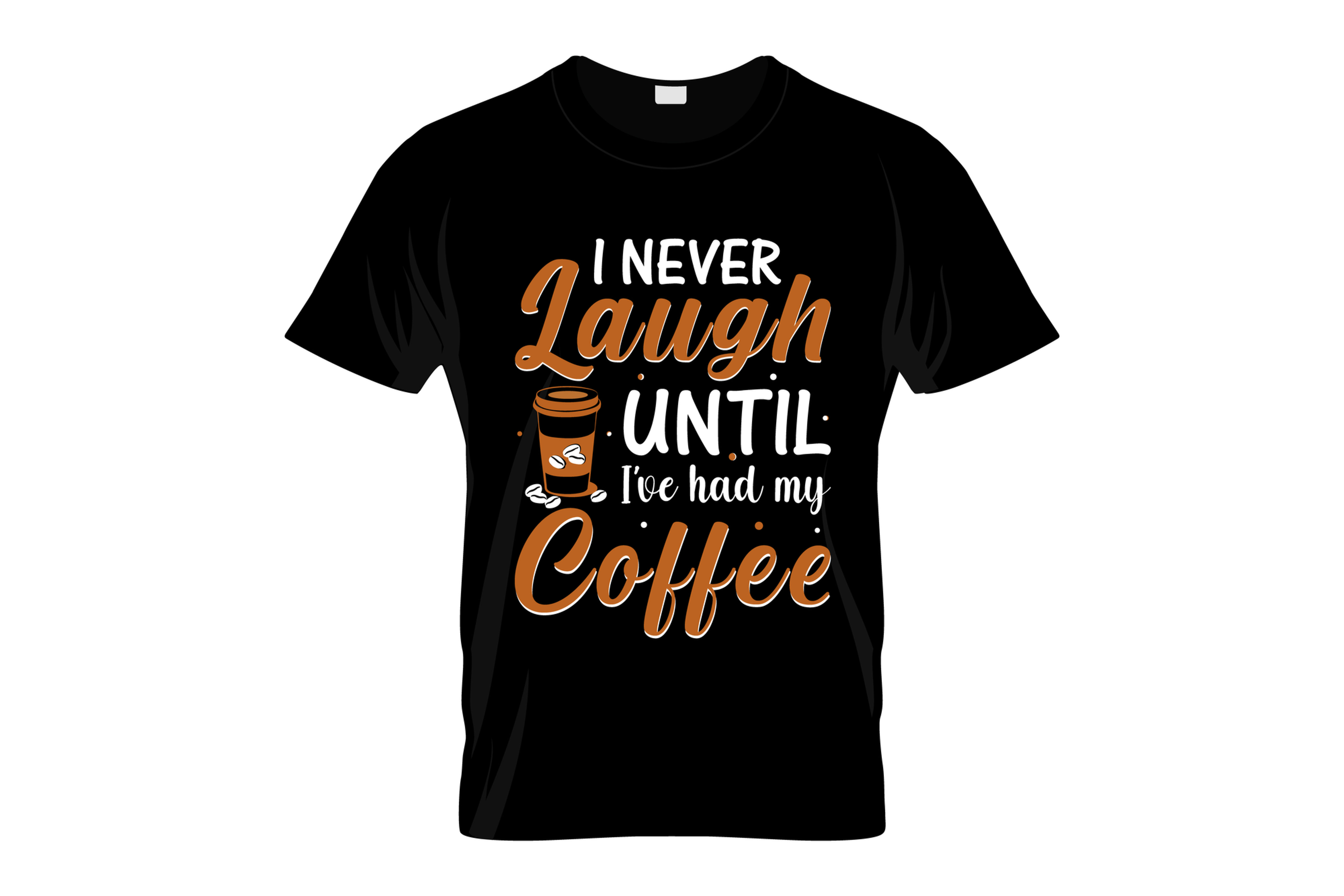 i never laugh untill had my coffee graphic printed t shirt.