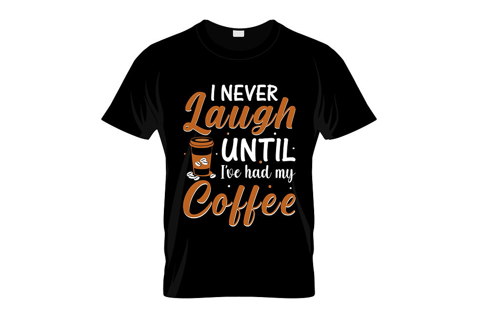 i never laugh untill had my coffee graphic printed t shirt.