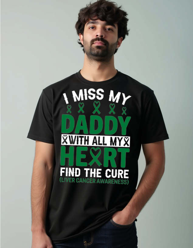 i miss my daddy with my heart find the cure liver cancer awareness