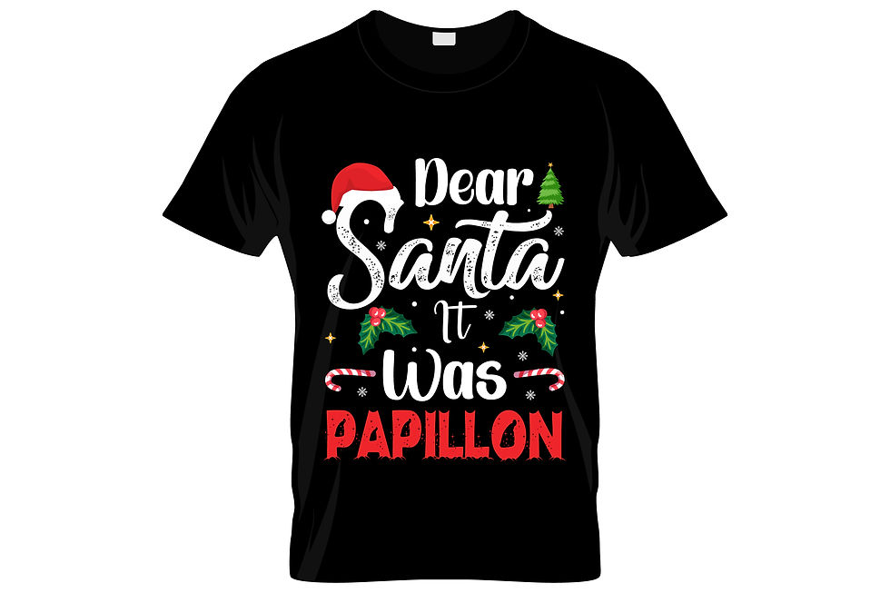 dear santa it was papillon typography printed t shirts