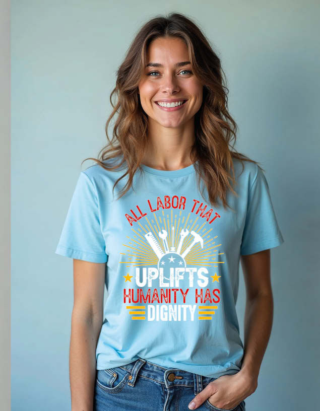 all labor that uplifts humanity has dignity Unisex Printed Graphic T-Shirt
