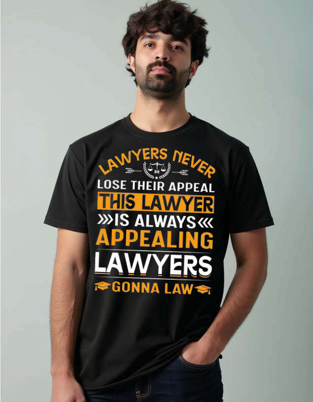 lwayers never lose their appeal this lawyer is always appealing lawyers t shirt