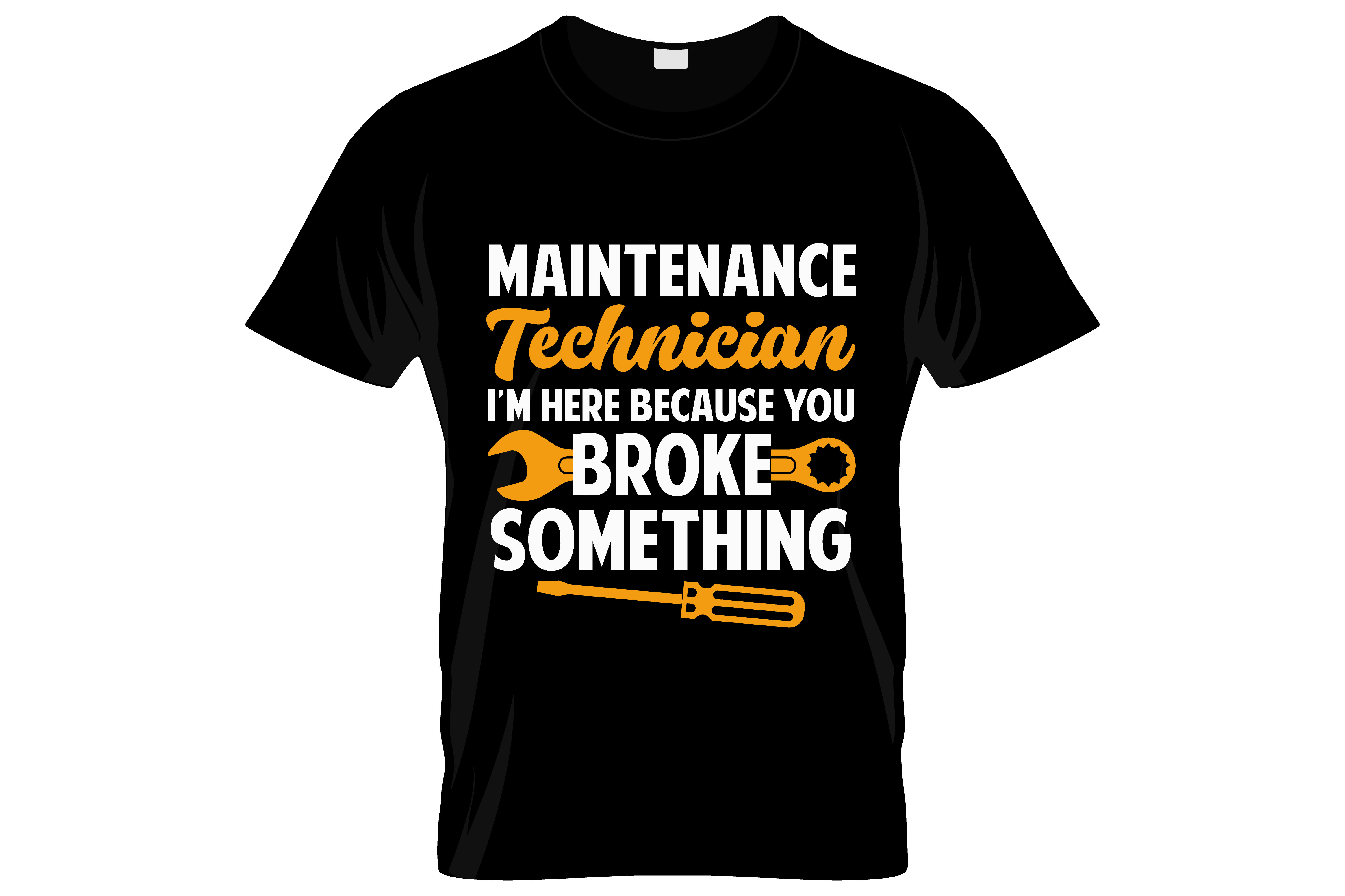 maintenance technician broke something typography printed t shirt