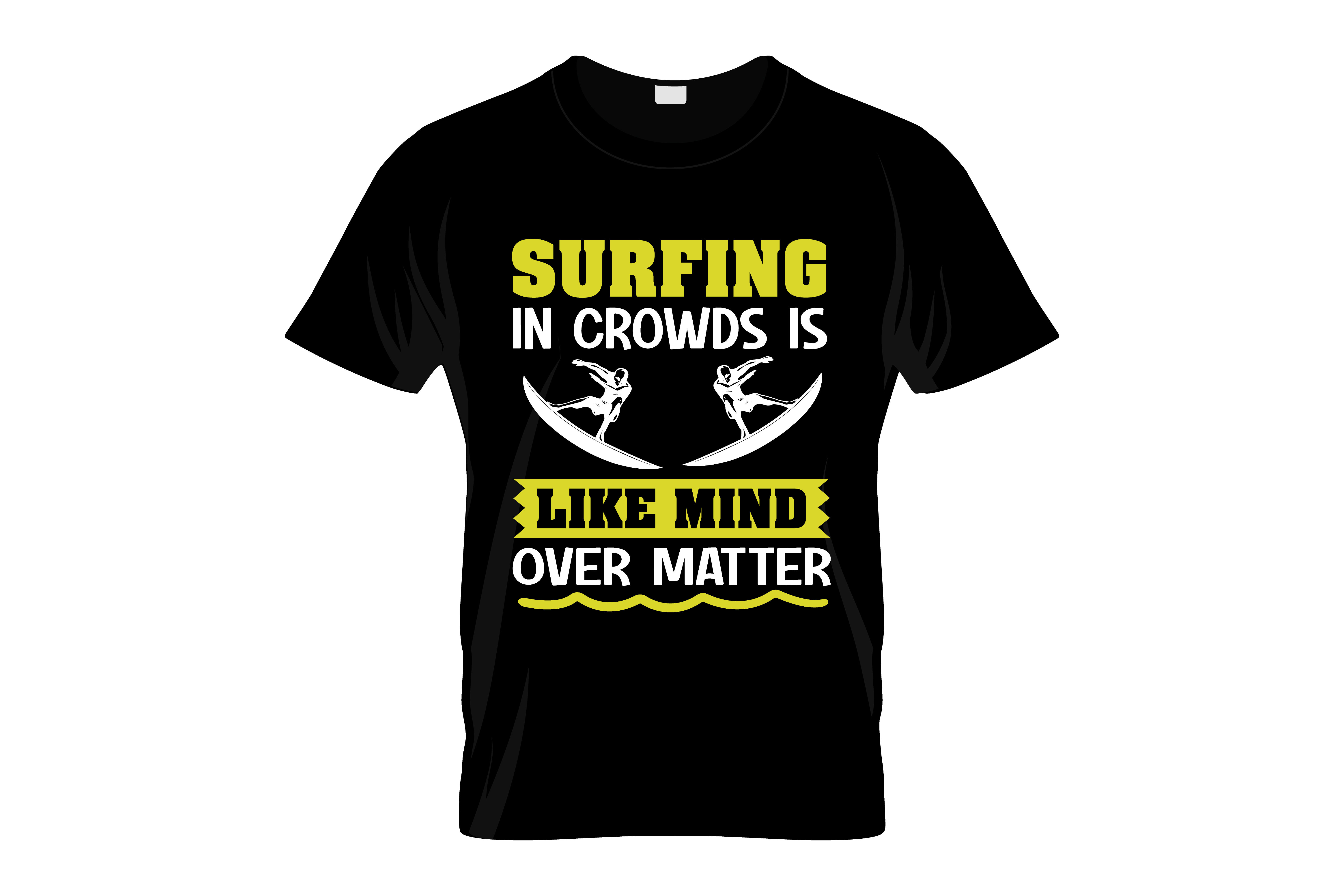 surfing in crowds like mind over matter typography printed t shirts