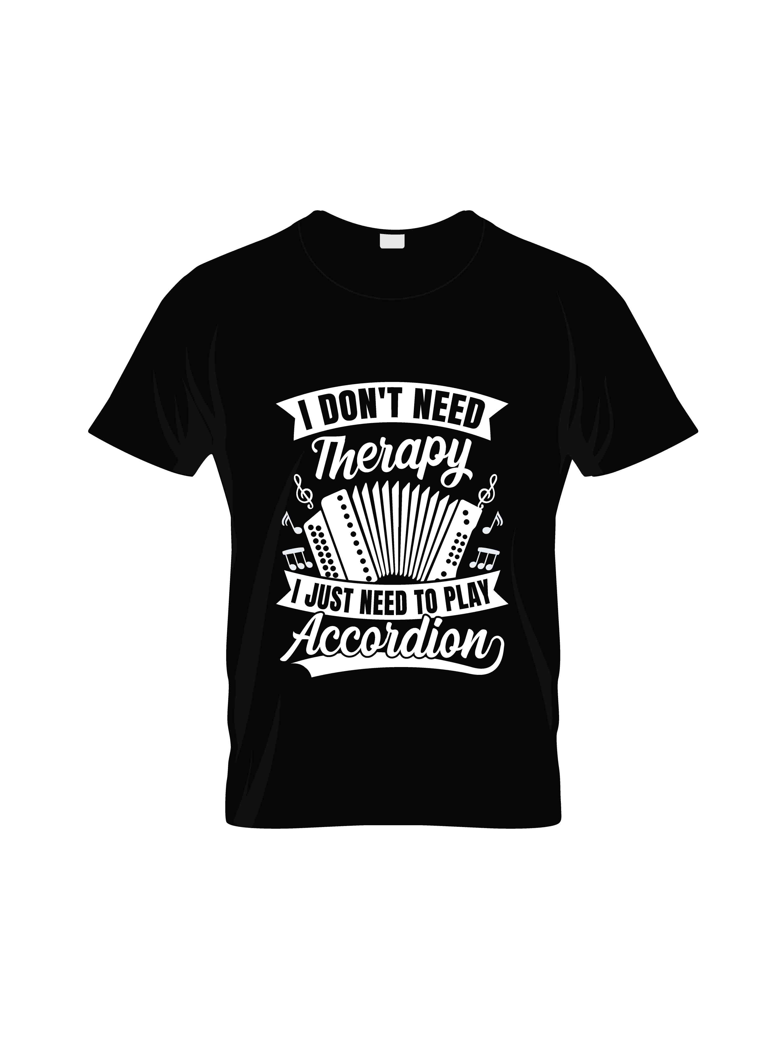 i dont need therapy i just need to play accordion typography printed t shirts