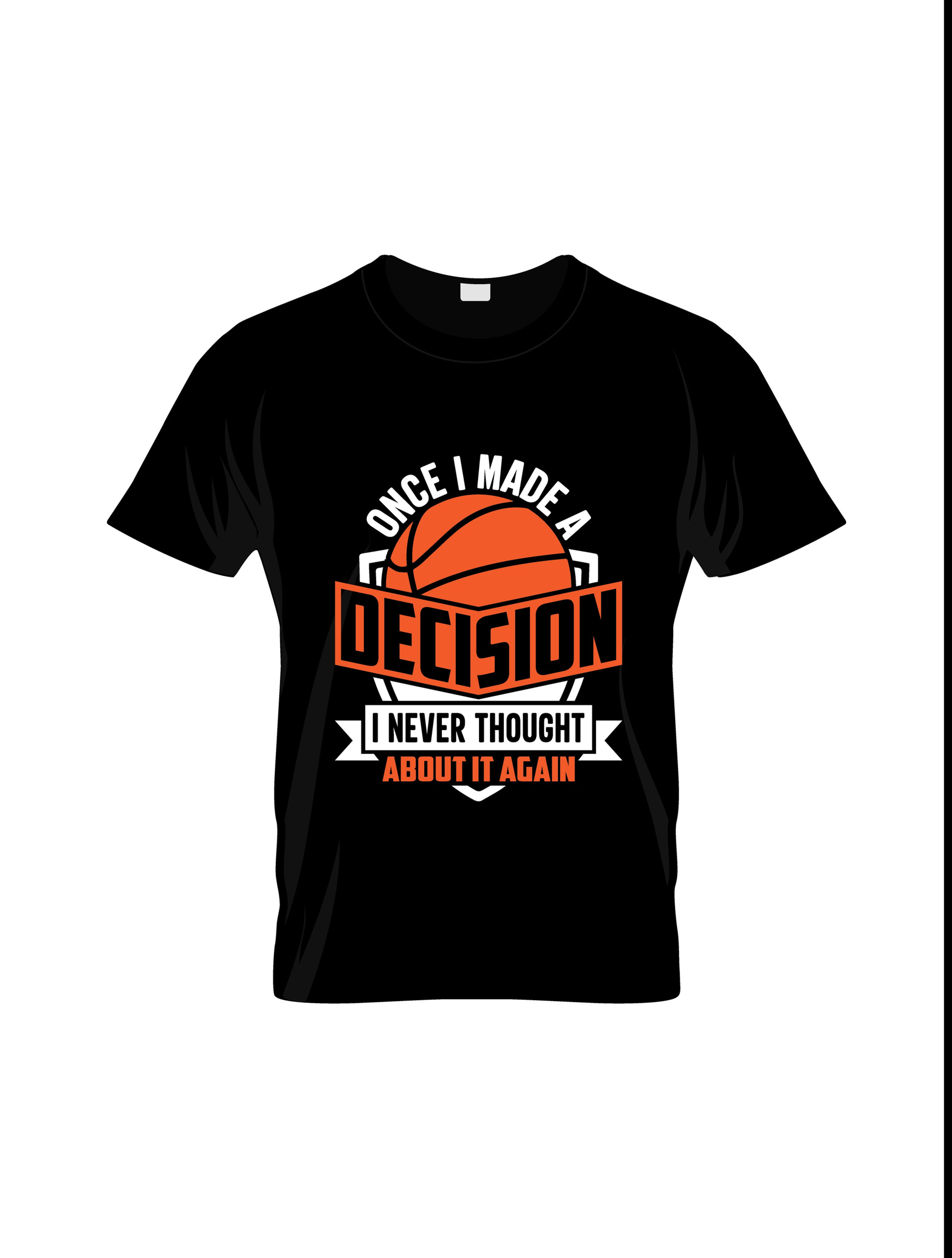 once i made a decision i never thought about it again basketball printed t shirt