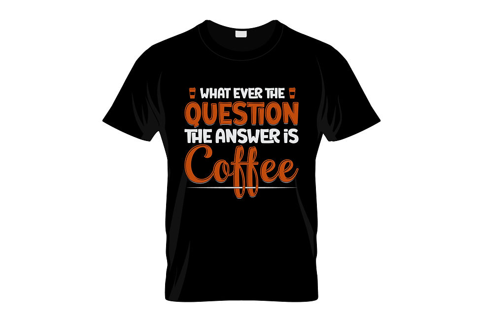 whatever the question the  answer is coffee graphic printed t shirt.