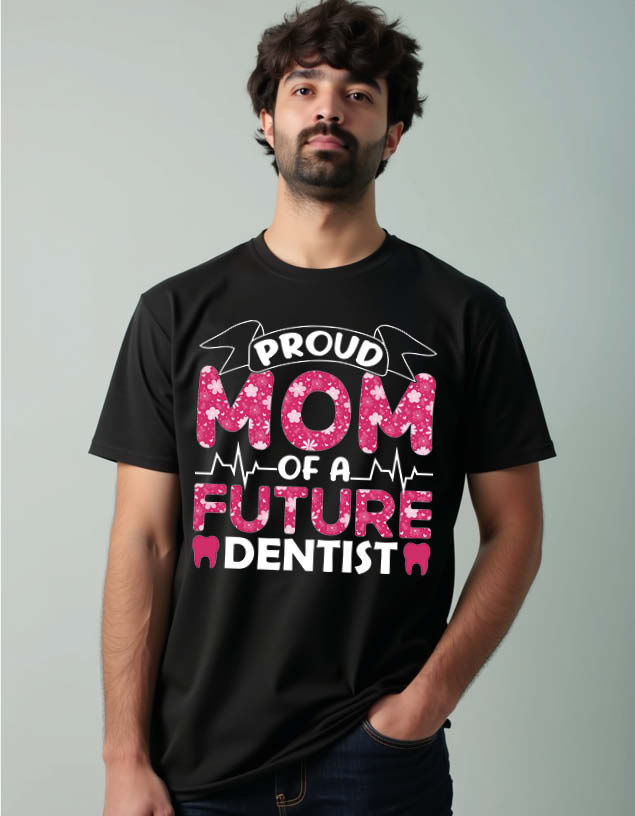 proud mom of a future dentist Unisex Printed Graphic Tees For Mens Womens & Kids
