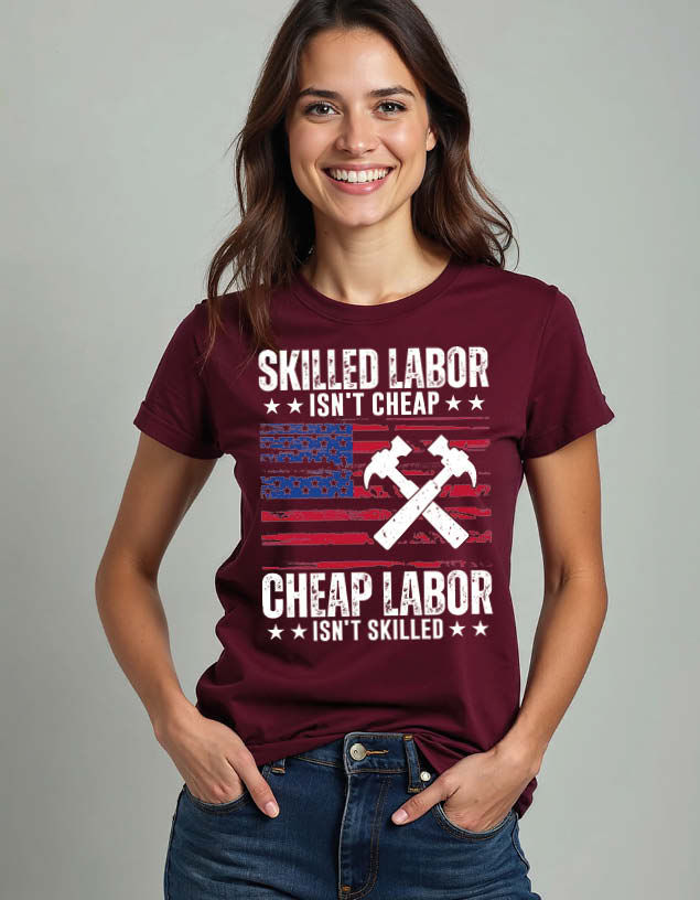 skilled labor isn't cheap cheap labor isn't skilled Unisex Printed Graphic Tees