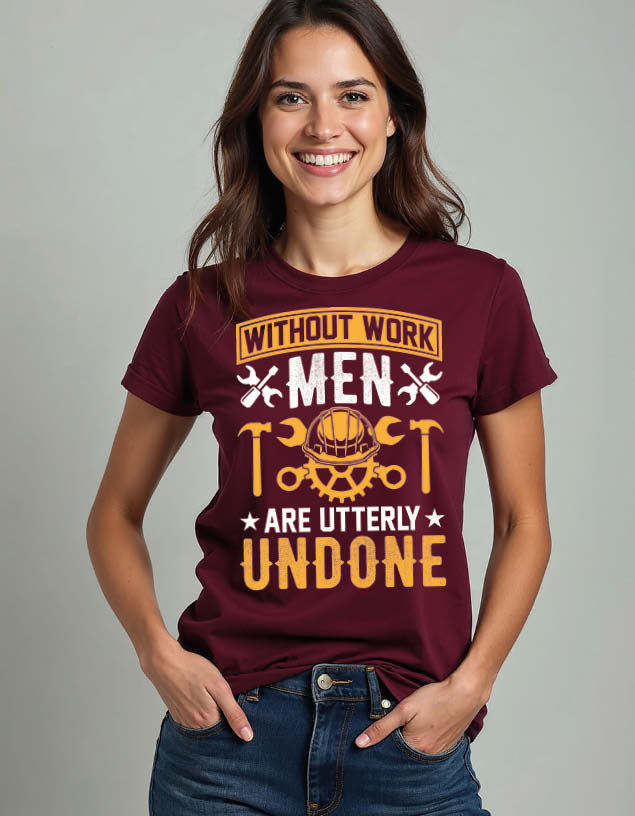 without work men are utterly undone Unisex Printed Graphic T-Shirt