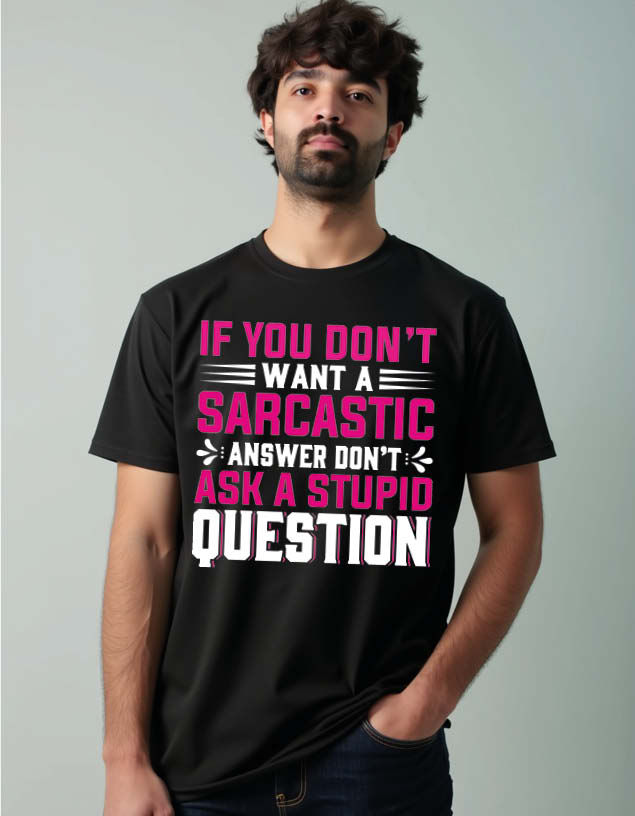 if you don't want a sarcastic answer don't ask a stupid question Unisex Tees