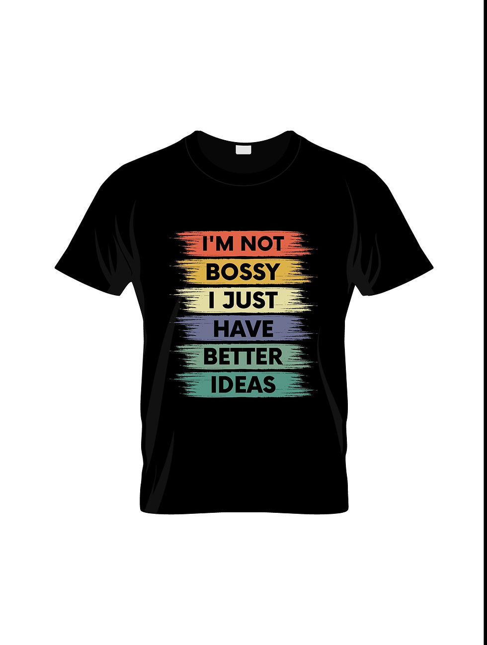 im not bossy i just have better ideas typography printed t shirts
