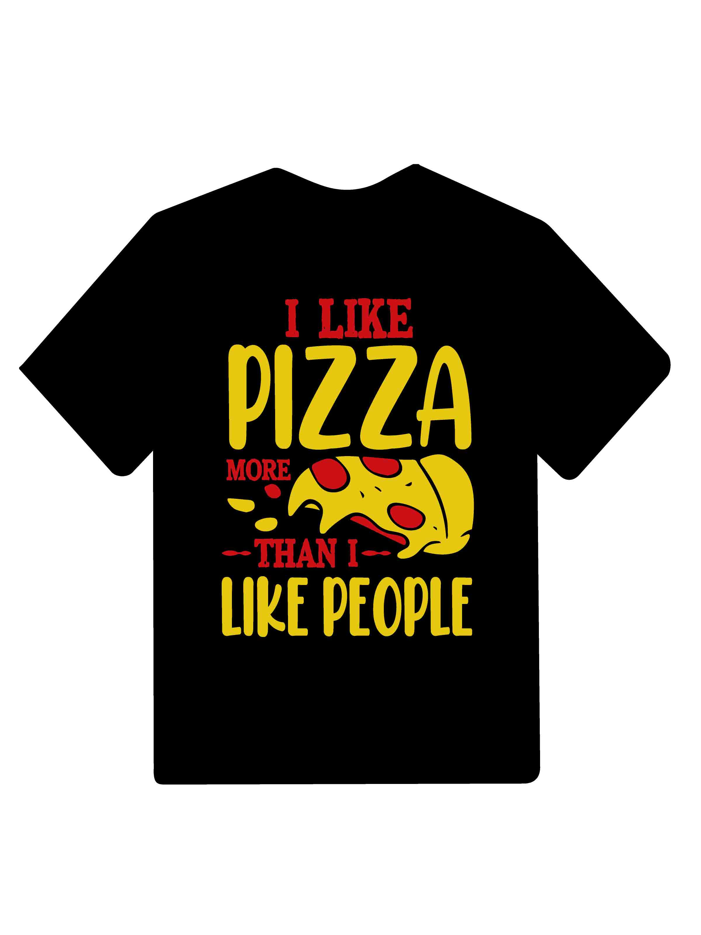 i like pizza more than i like people typography printed t shirts