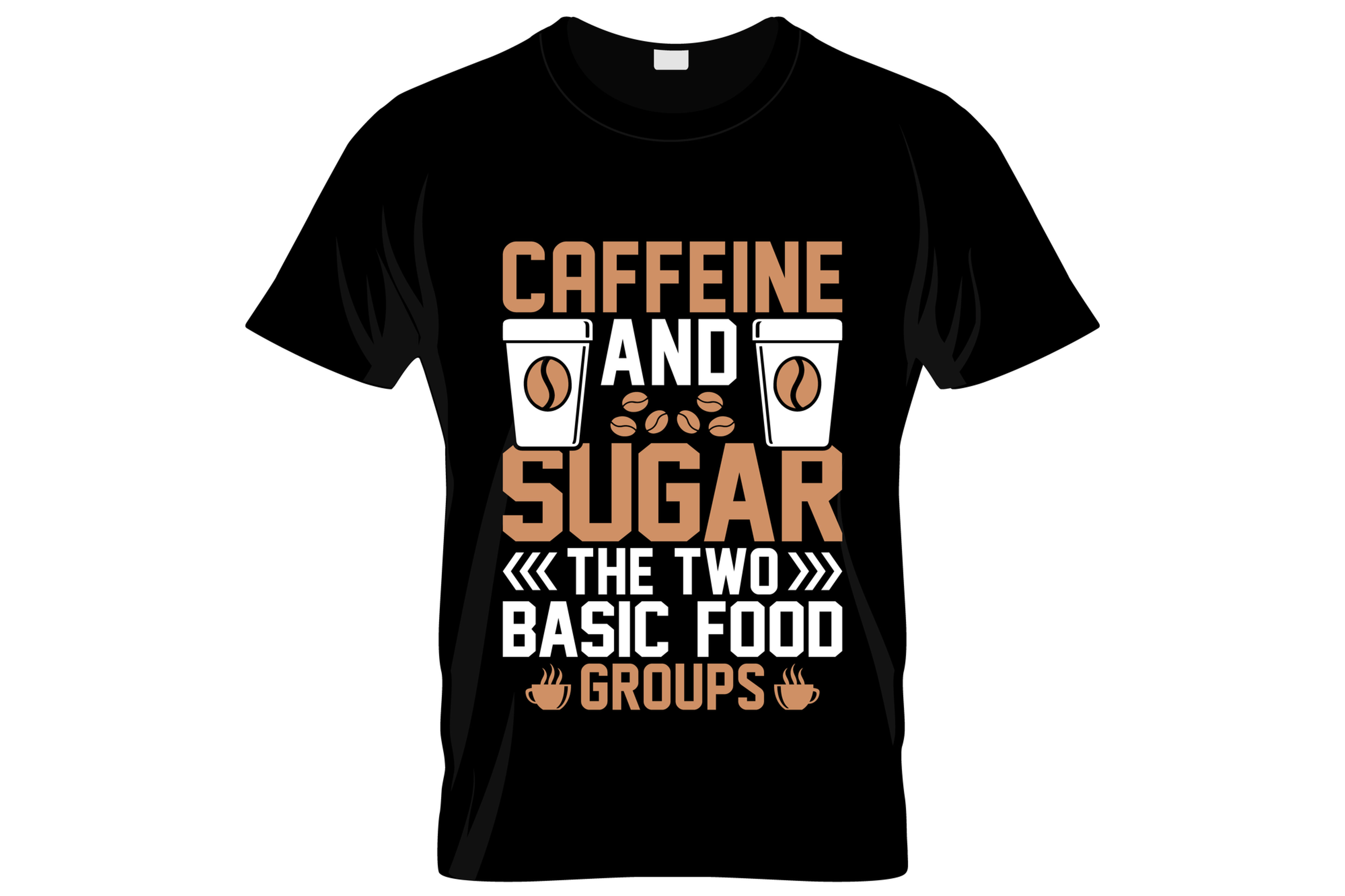 caffine and sugar two basic food groups graphic printed t shirt.