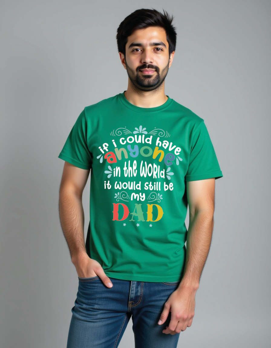 Thumbnail: if i could have anyone in the world it would still be my dad Unisex Printed Tees