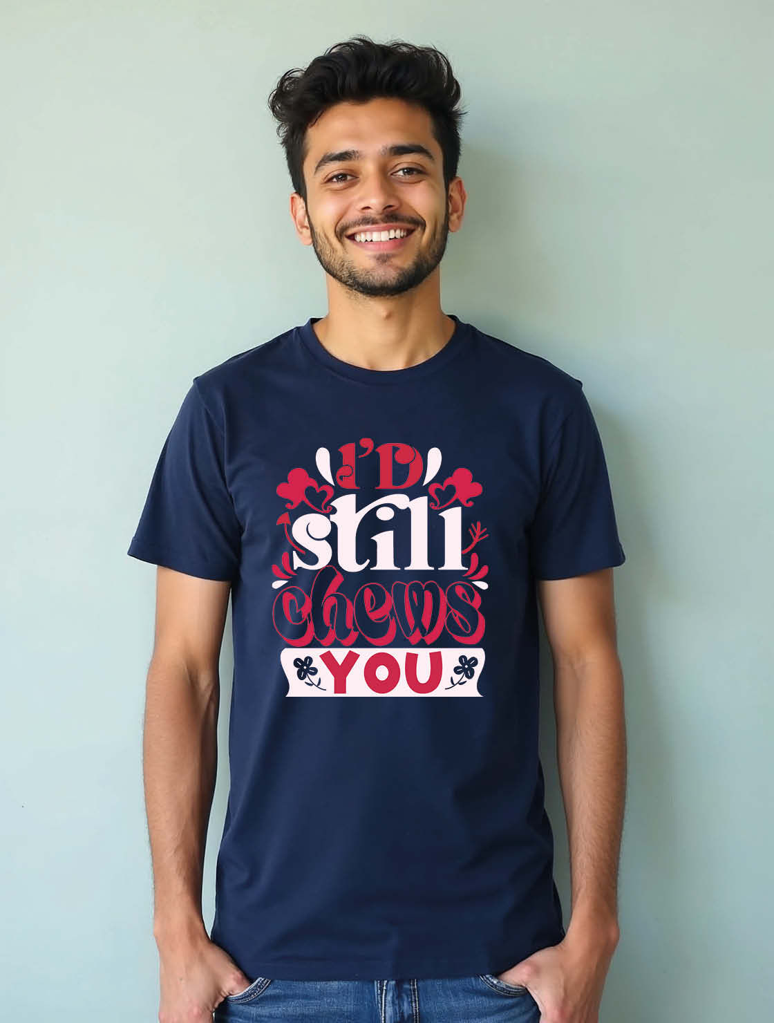 i'd still chews you Unisex Printed Graphic T-Shirt For Mens Womens & Kids