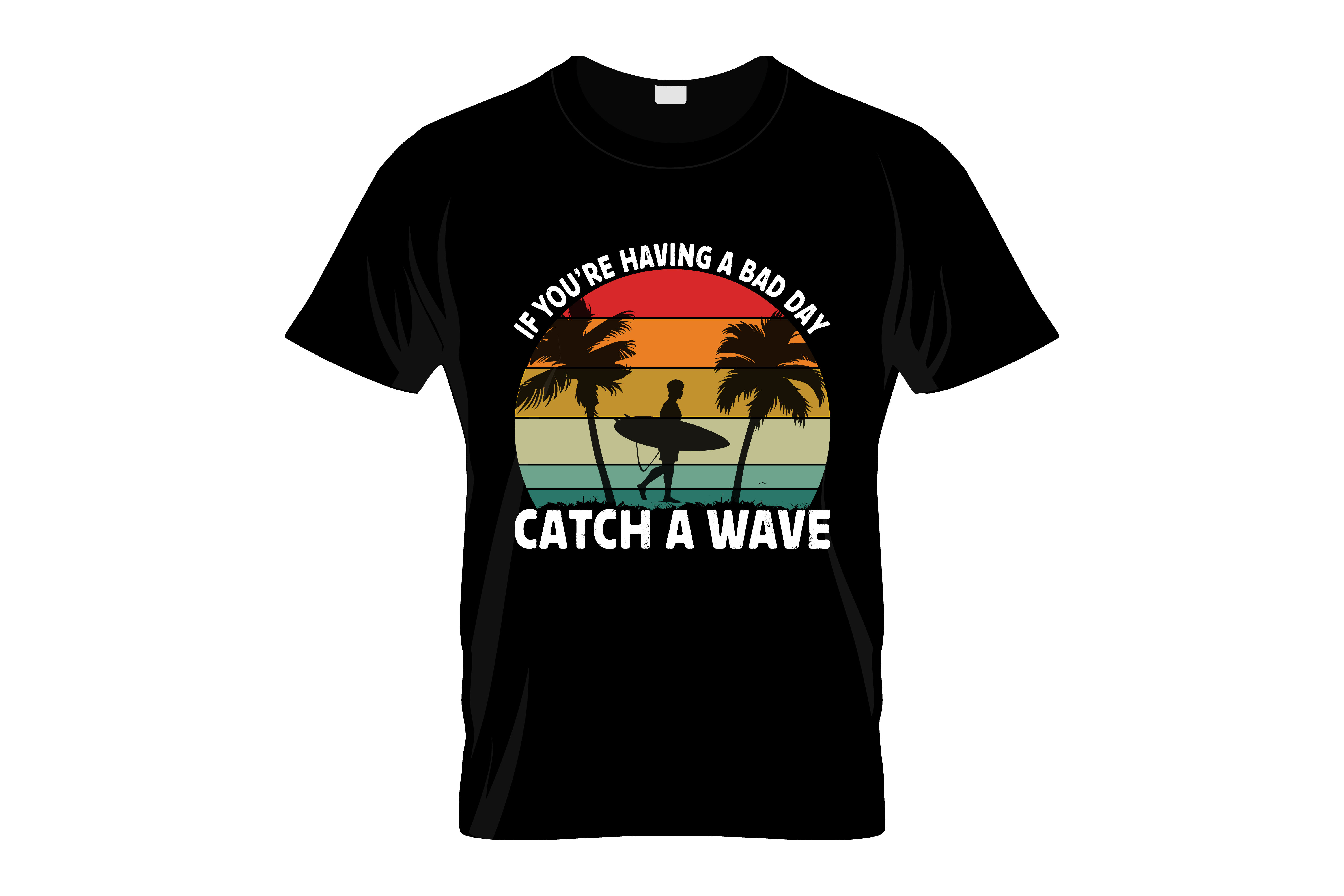 having a bad day catch a wave typography printed t shirts
