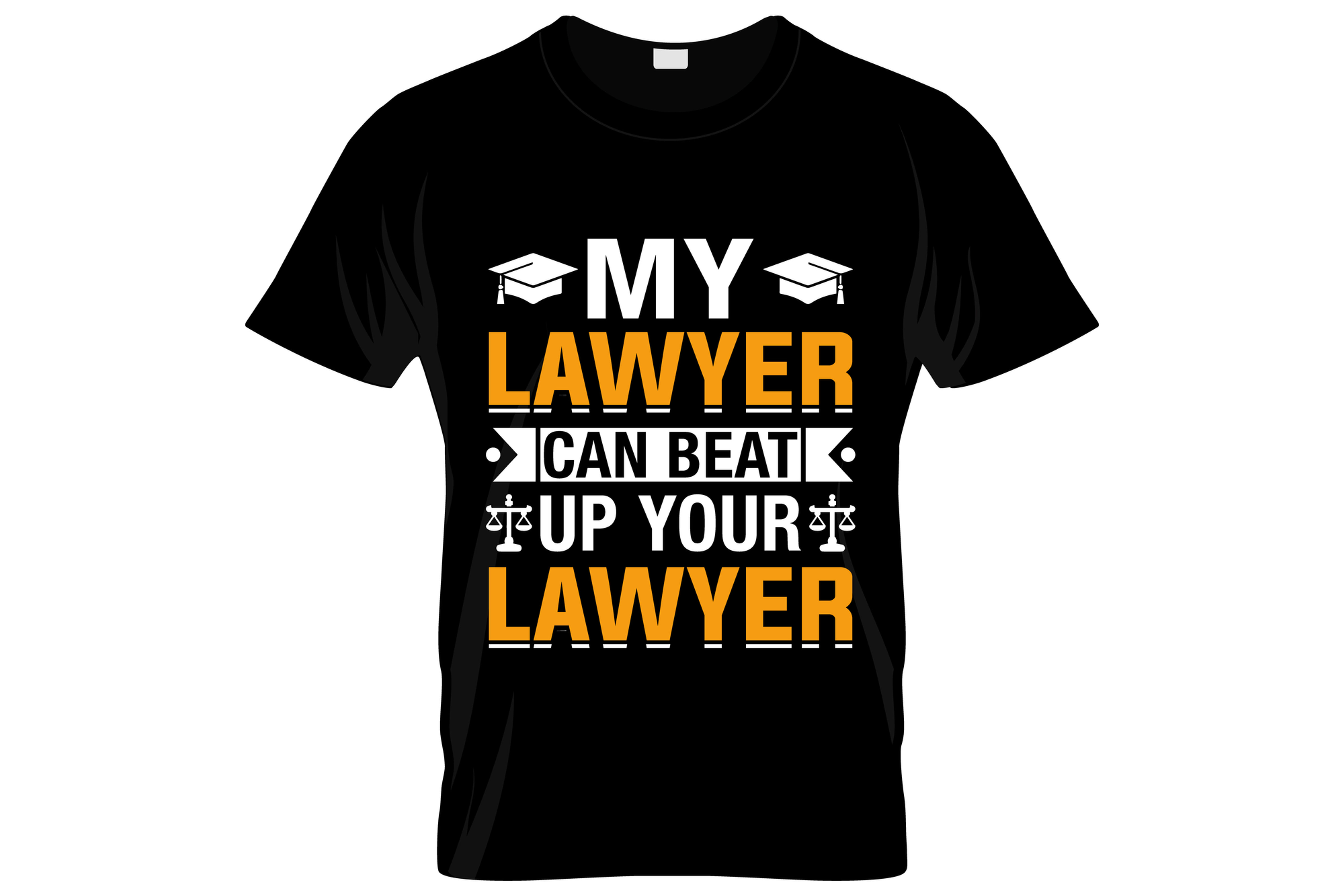 my lawyer can beat up your lawyer typography printed t shirts