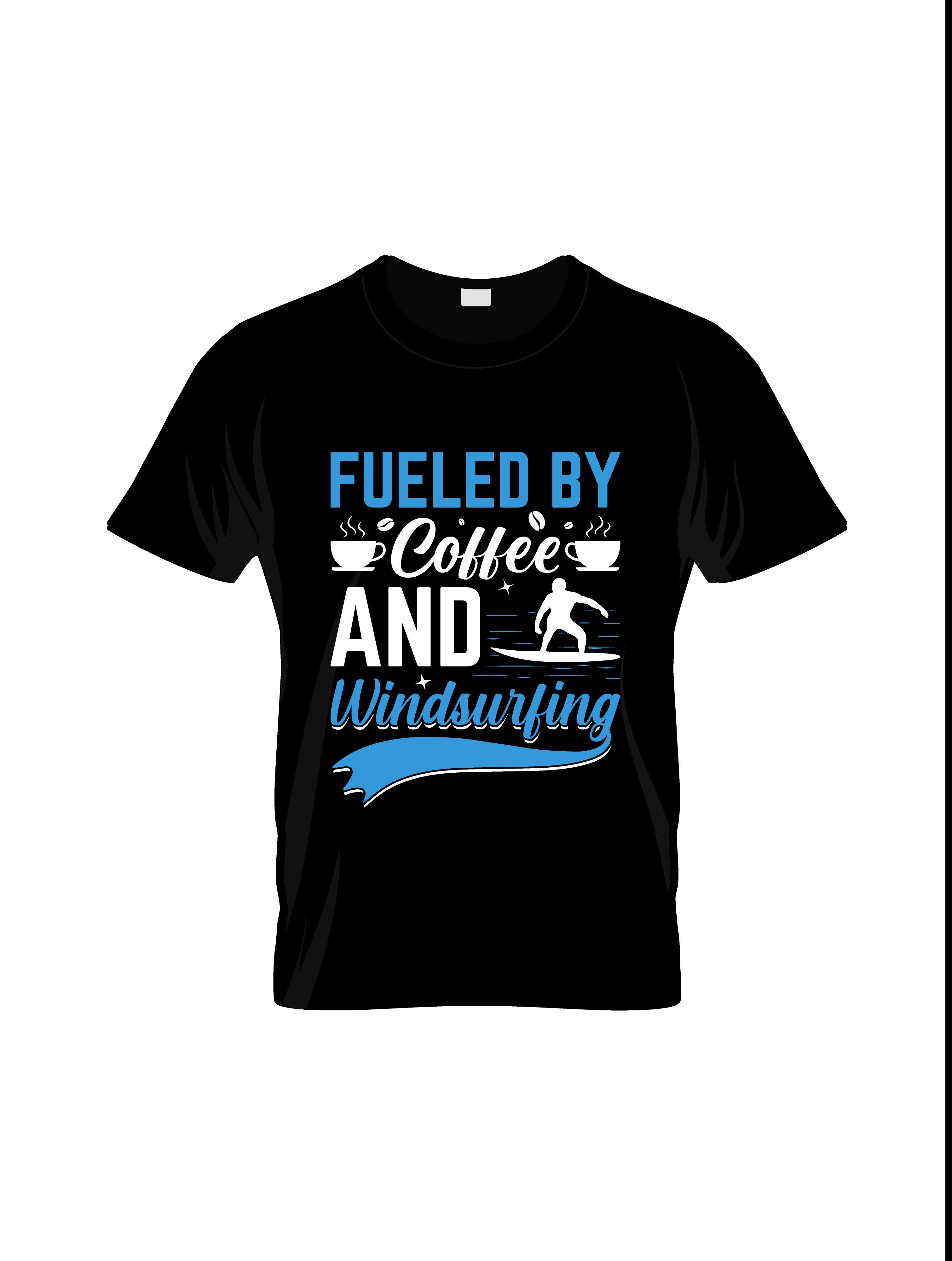 fueled by coffee and windsurfing typography printed t shirts