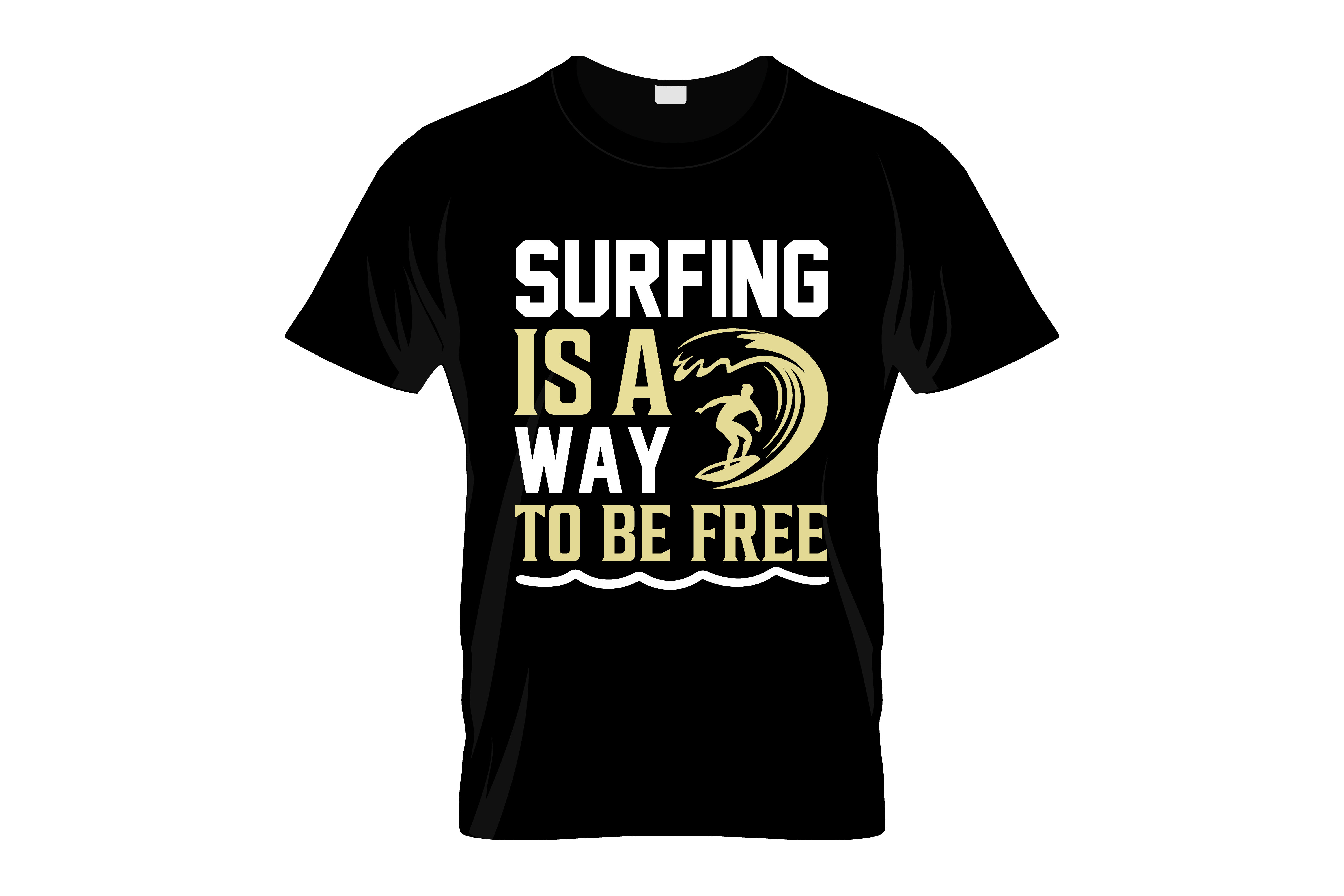 surfing is away to be free typography printed t shirts