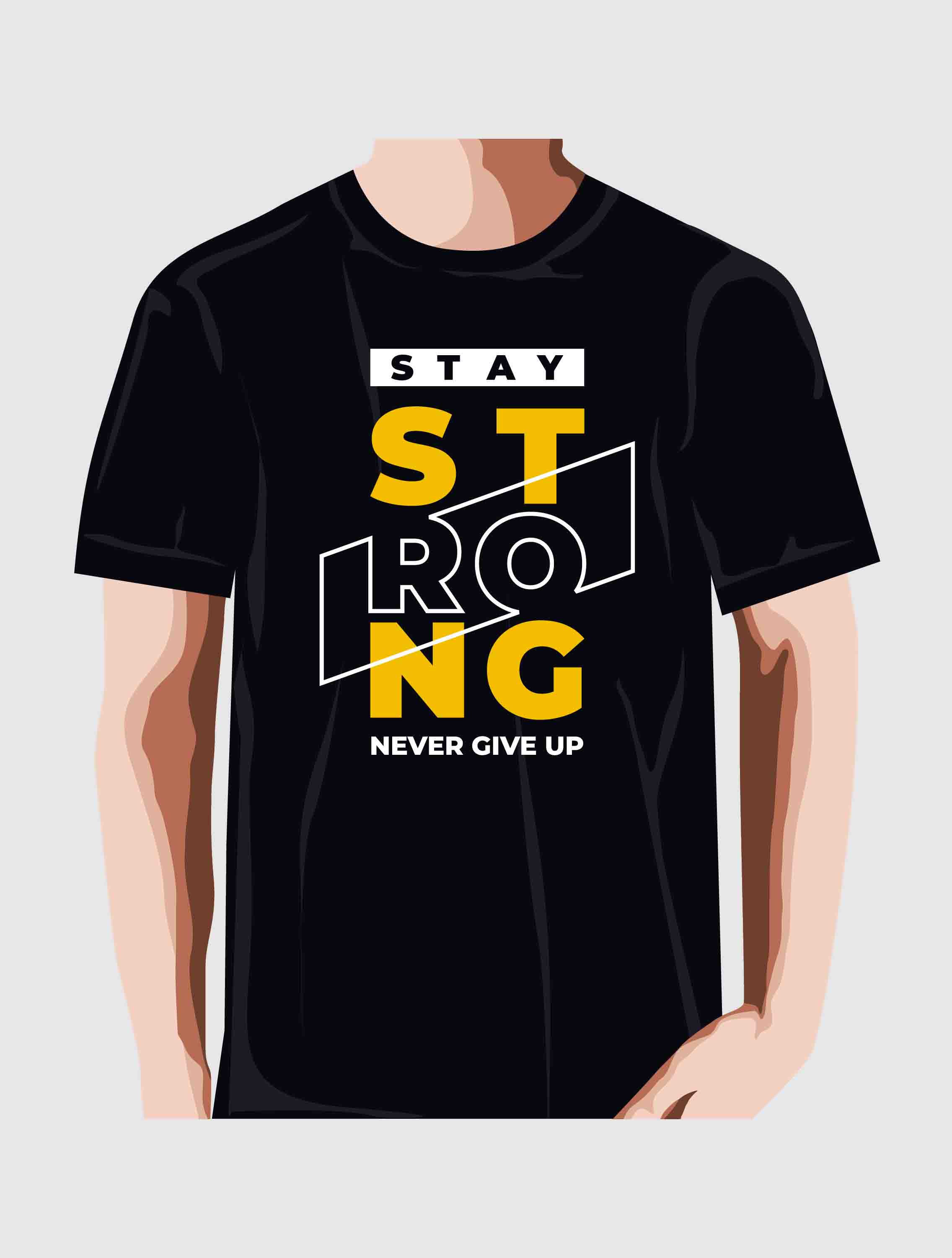stay strong never give up typography printed t shirts