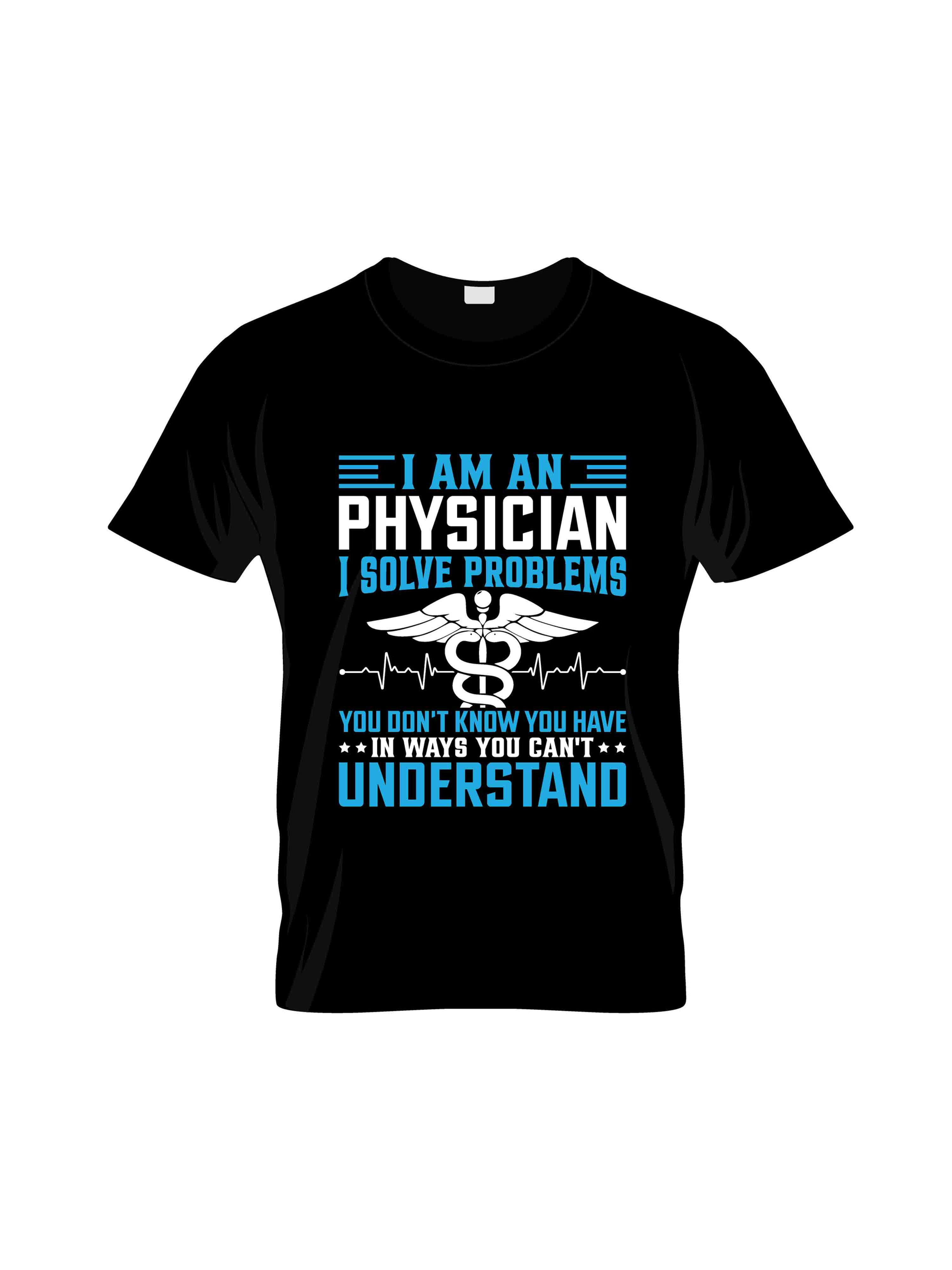 i am an physician solve problems understand typography printed t shirts