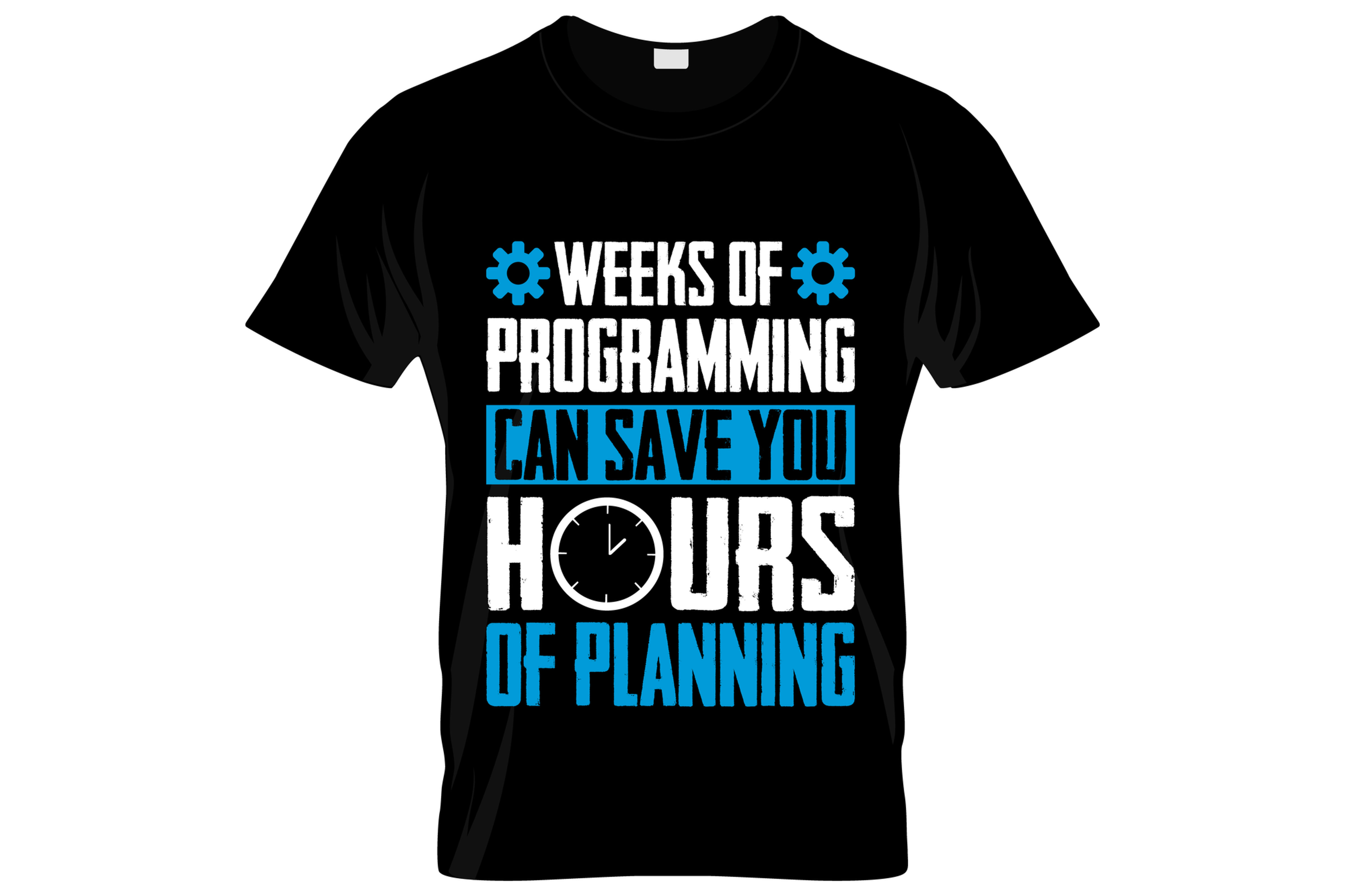 weeks of programming can save you hours typography printed t shirts