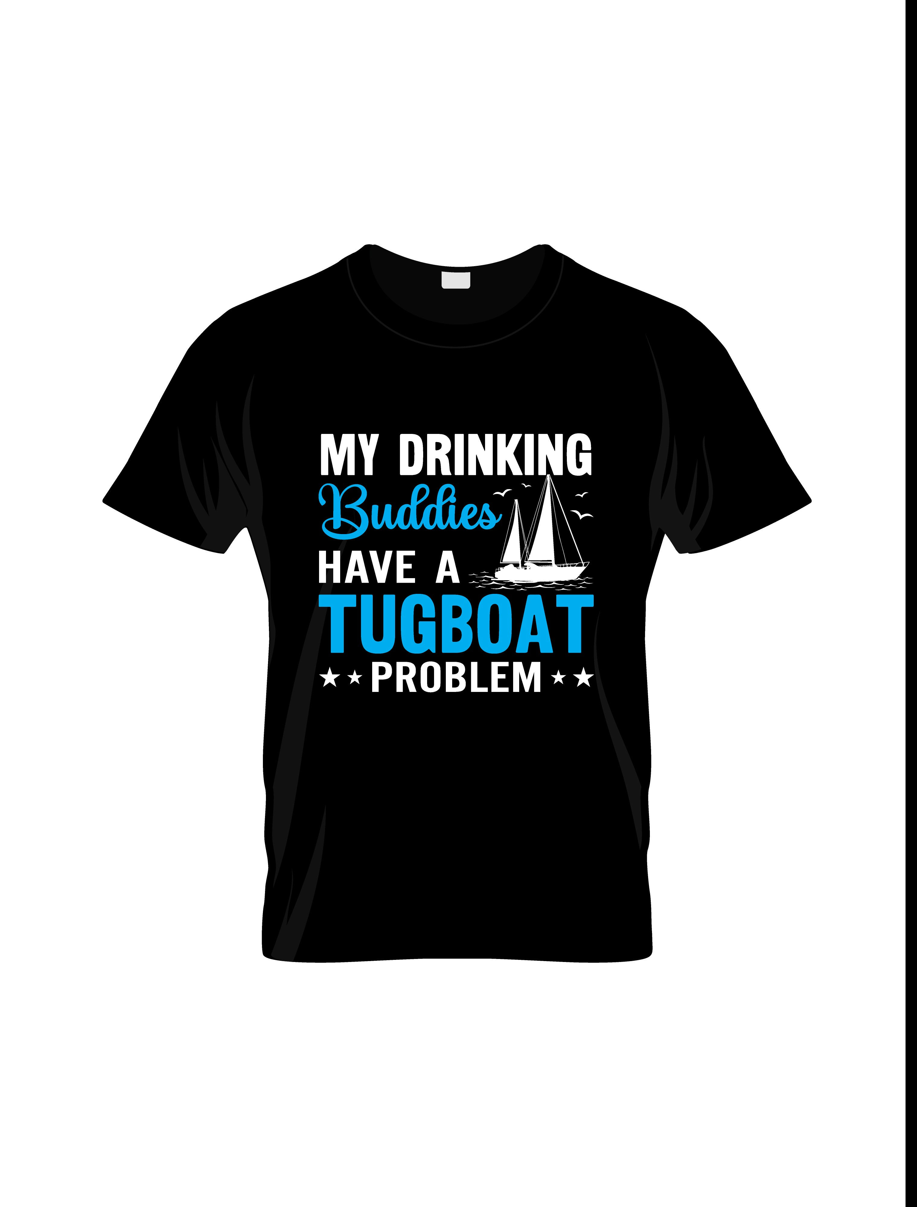 my drinking buddies have a tugboat problem typography printed t shirts