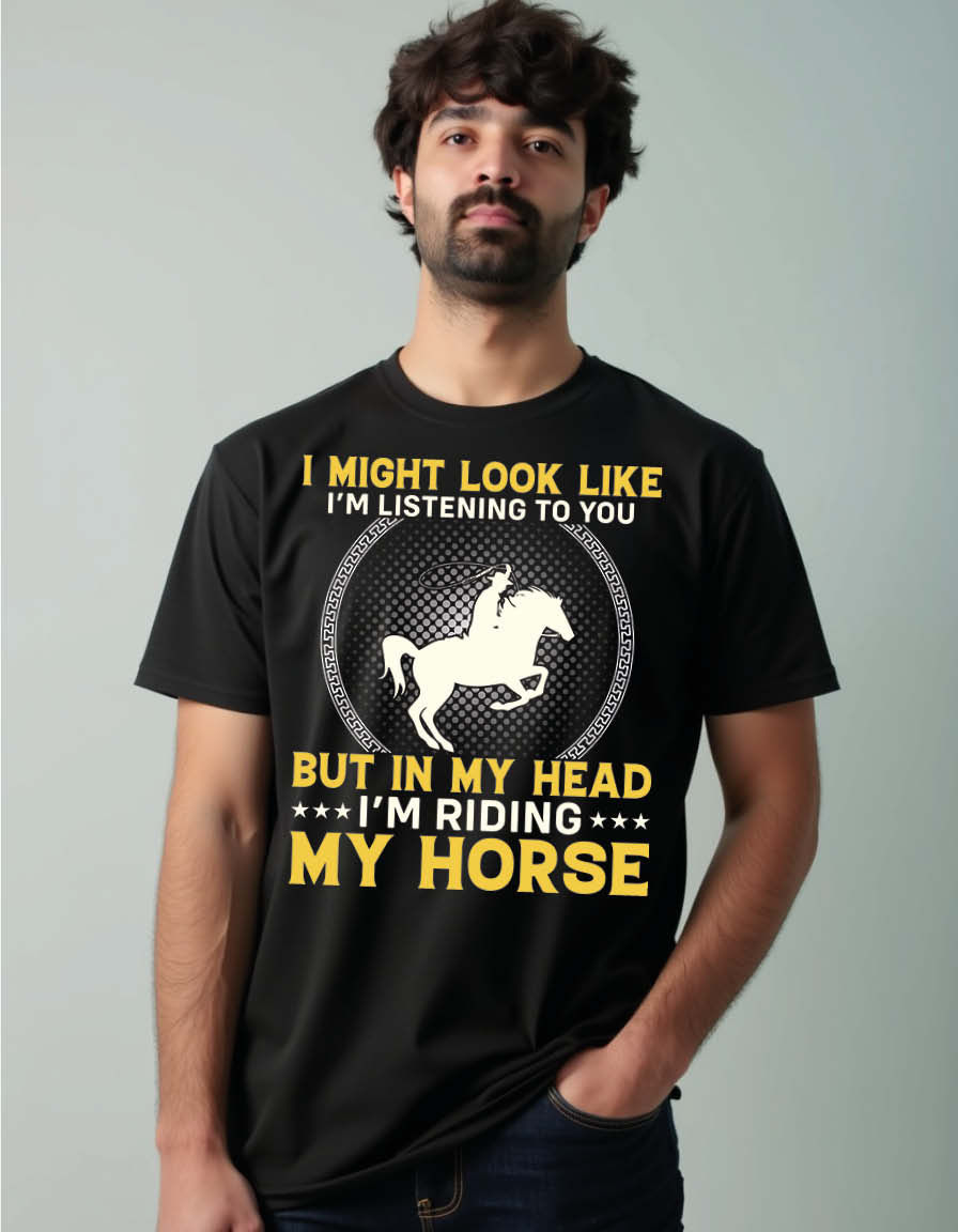 Thumbnail: i might look like i'm listening to you but in my head i'm riding my horse Tees