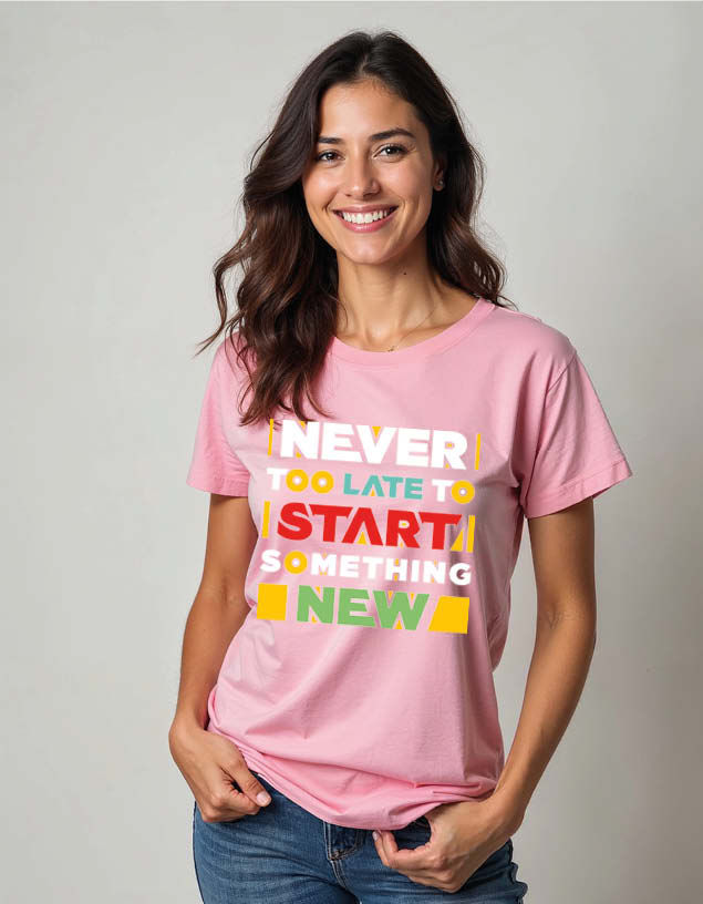 never too late to start something new Unisex Printed Graphic T-Shirt